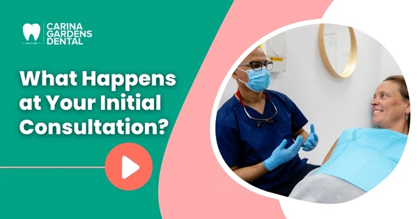 What Happens At Your Initial Consultation In Carina Gardens Dental Near Brisbane, Carina